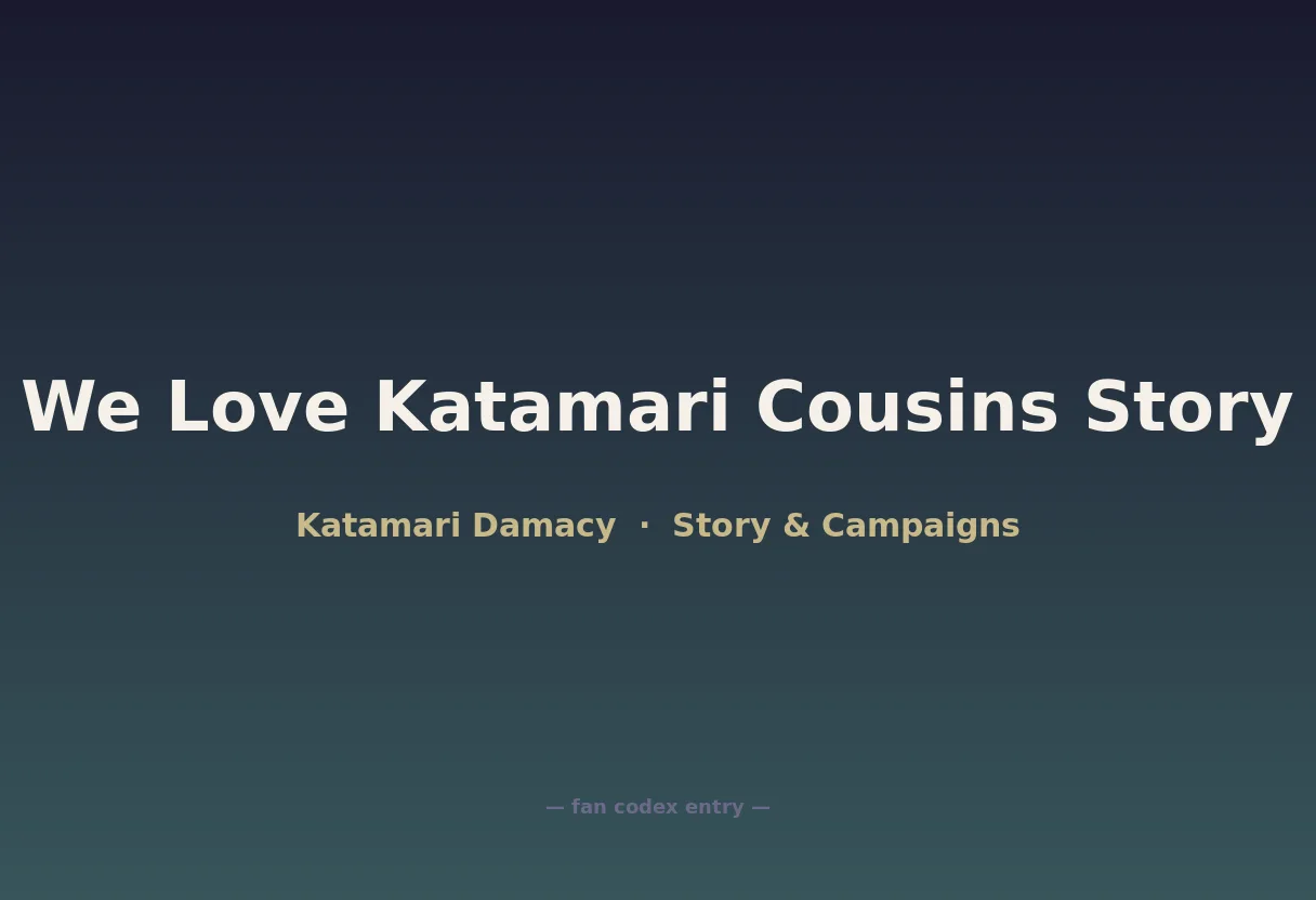 We Love Katamari Cousins Story